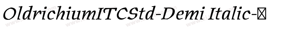 OldrichiumITCStd-Demi Italic字体转换